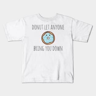 Donut let anyone bring you down Kids T-Shirt